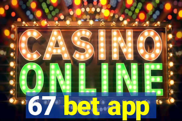 67 bet app